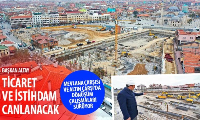 Mevlana Çarşısı ve Altın Çarşı’da Dönüşüm Çalışmaları Sürüyor