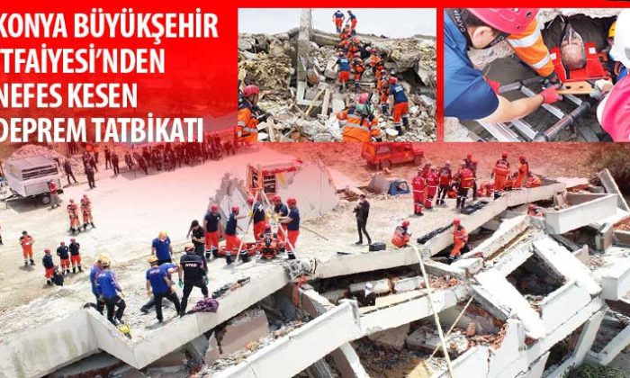 Konya Büyükşehir İtfaiyesi’nden Nefes Kesen Deprem Tatbikatı
