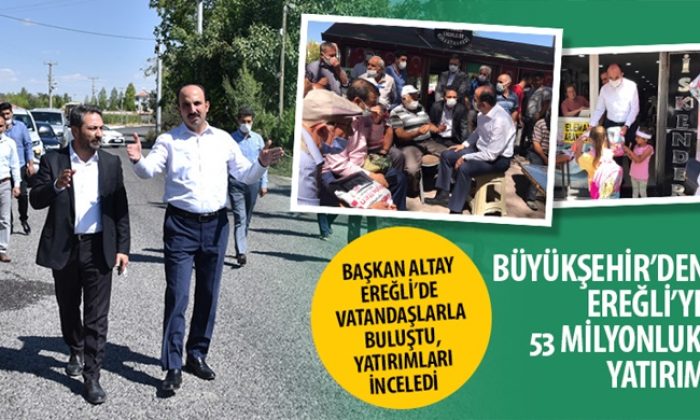Başkan Altay Ereğli’de Vatandaşlarla Buluştu, Yatırımları İnceledi