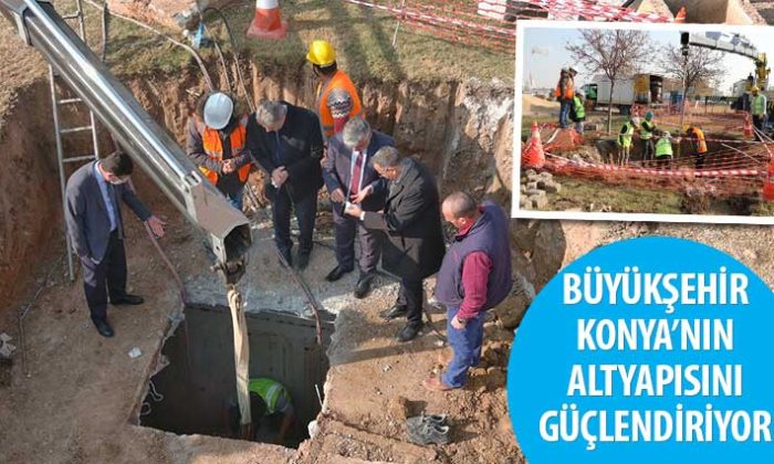 Konya Büyükşehir Konya’nın Altyapısını Güçlendiriyor