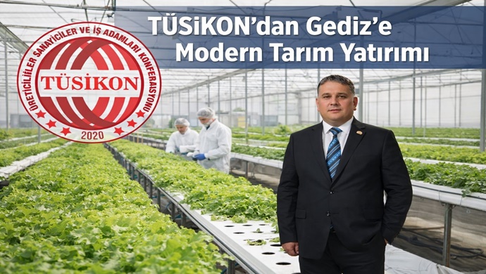 TÜSİKON’dan Tarımda Stratejik Hamle: Gediz’de Topraksız Tarım Yatırımı Başlıyor